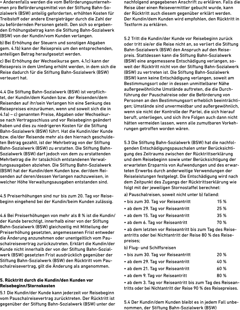 • Anderenfalls werden die vom Bef rderungsunternehmen pro Bef rderungsmittel von der Stiftung Bahn Sozialwerk (BSW) a...