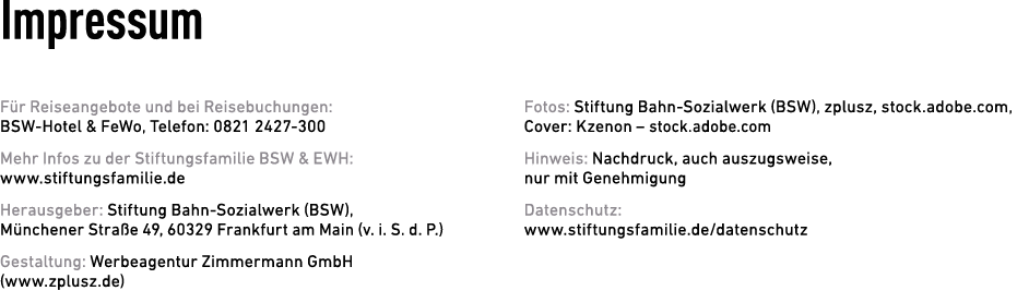 Impressum F r Reiseangebote und bei ­Reisebuchungen: BSW Hotel & FeWo, Telefon: 0821 2427 300 Mehr Infos zu der Stift...