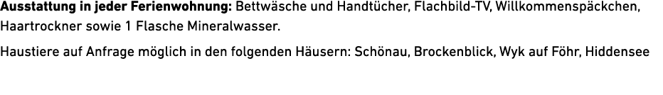 Ausstattung in jeder Ferienwohnung: Bettw sche und Handt cher, Flachbild TV, Willkommensp ckchen, Haartrockner sowie ...