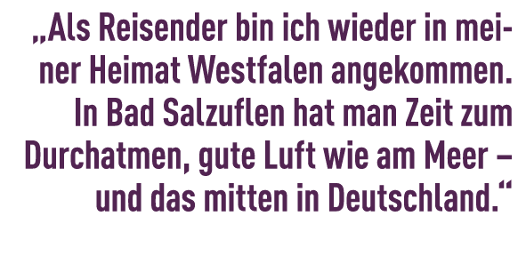 „Als Reisender bin ich wieder in meiner Heimat Westfalen angekommen. In Bad Salzuflen hat man Zeit zum Durchatmen, gu...