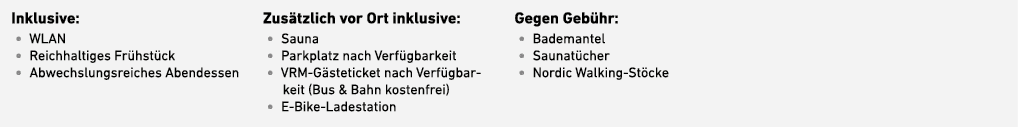 Inklusive: • WLAN • Reichhaltiges Fr hst ck • Abwechslungsreiches ­Abendessen Zus tzlich vor Ort inklusive: • Sauna •...