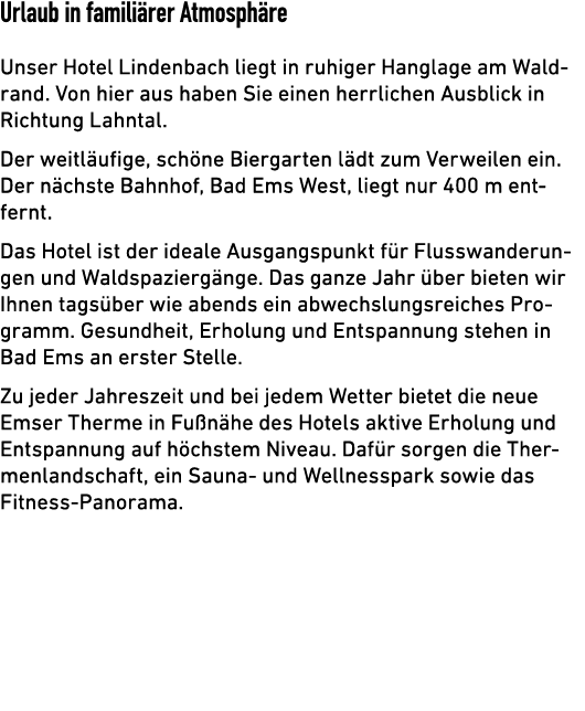 Urlaub in famili rer Atmosph re Unser Hotel Lindenbach liegt in ruhiger Hanglage am Waldrand. Von hier aus haben Sie ...