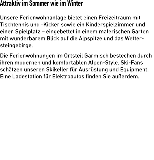 Attraktiv im Sommer wie im Winter Unsere Ferienwohnanlage bietet einen Freizeitraum mit Tischtennis und Kicker sowie ...