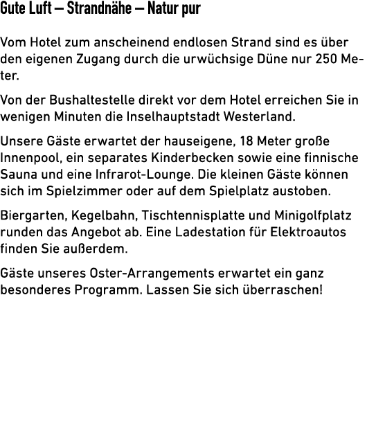 Gute Luft – Strandn he – Natur pur Vom Hotel zum anscheinend endlosen Strand sind es ber den eigenen Zugang durch di...