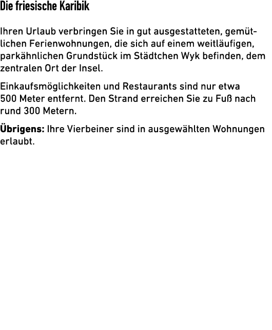 Die friesische Karibik Ihren Urlaub verbringen Sie in gut ausgestatteten, gem tlichen Ferienwohnungen, die sich auf e...