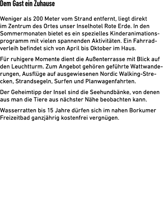 Dem Gast ein Zuhause Weniger als 200 Meter vom Strand entfernt, liegt direkt im Zentrum des Ortes unser Inselhotel Ro...