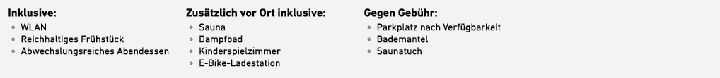 Inklusive: • WLAN • Reichhaltiges Fr hst ck • Abwechslungsreiches Abendessen Zus tzlich vor Ort inklusive: • Sauna • ...