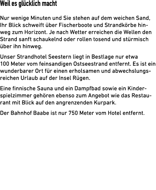 Weil es gl cklich macht Nur wenige Minuten und Sie stehen auf dem weichen Sand, Ihr Blick schweift ber Fischerboote ...