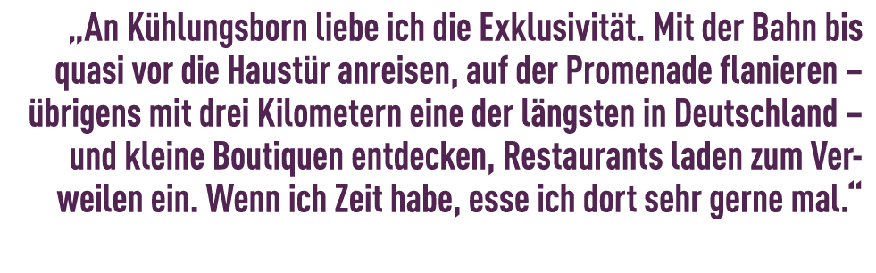 „An K hlungsborn liebe ich die Exklusivit t. Mit der Bahn bis quasi vor die Haust r anreisen, auf der Promenade flani...