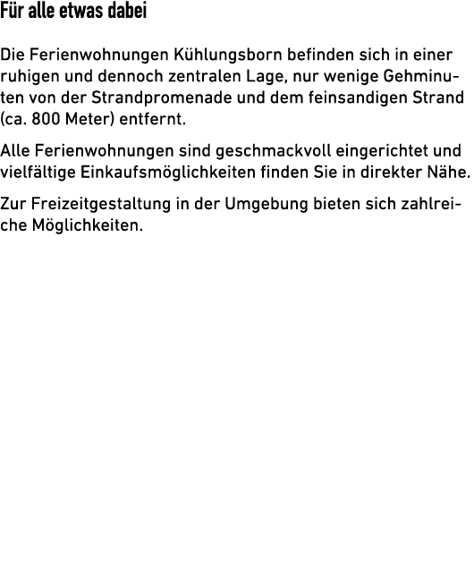 F r alle etwas dabei Die Ferienwohnungen K hlungsborn befinden sich in einer ruhigen und dennoch zentralen Lage, nur ...