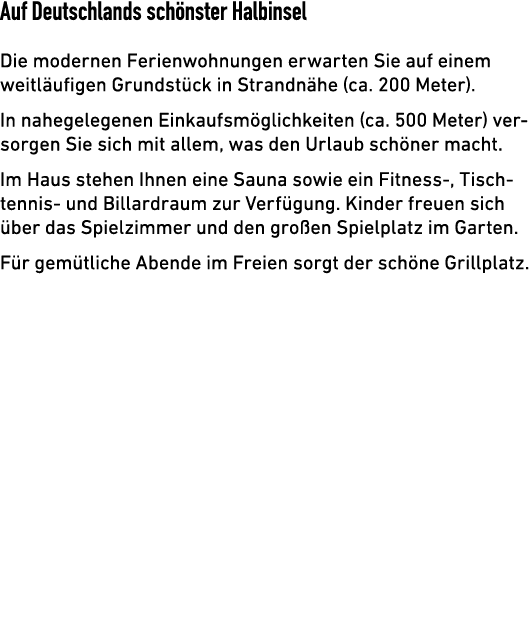 Auf Deutschlands sch nster Halbinsel Die modernen Ferienwohnungen erwarten Sie auf einem weitl ufigen Grundst ck in S...