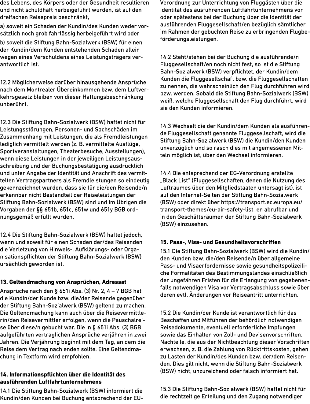 des Lebens, des K rpers oder der Gesundheit resultieren und nicht schuldhaft herbeigef hrt wurden, ist auf den dreifa...