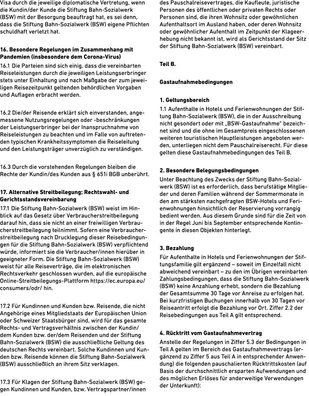 Visa durch die jeweilige diplomatische Vertretung, wenn die Kundin/der Kunde die Stiftung Bahn Sozialwerk (BSW) mit d...