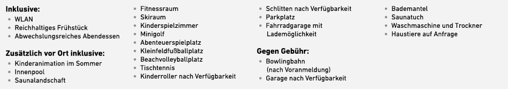 Inklusive: • WLAN • Reichhaltiges ­Fr hst ck • Abwechslungs­reiches ­Abendessen Zus tzlich vor Ort inklusive: • Kinde...