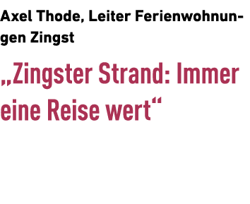 Axel Thode, Leiter Ferienwohnungen Zingst „Zingster Strand: Immer eine Reise wert“ 