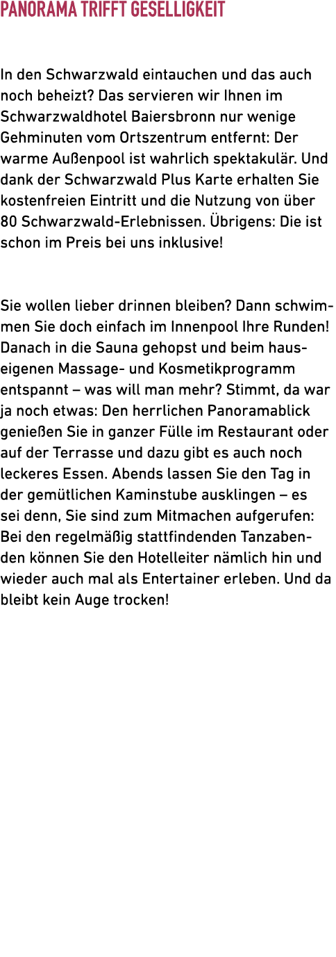 Panorama trifft Geselligkeit In den Schwarzwald eintauchen und das auch noch beheizt? Das servieren wir Ihnen im Schw...