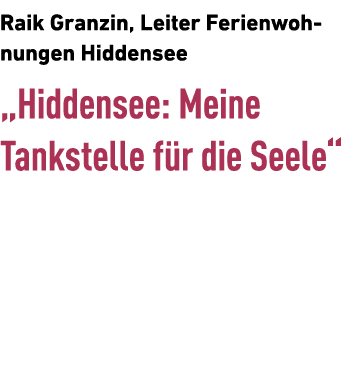 Raik Granzin, Leiter Ferienwohnungen Hiddensee „Hiddensee: Meine ­Tankstelle f r die Seele“ 