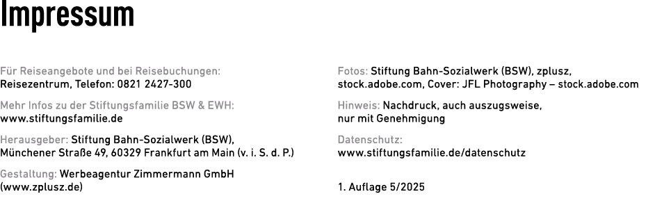 Impressum F r Reiseangebote und bei ­Reisebuchungen: Reisezentrum, Telefon: 0821 2427 300 Mehr Infos zu der Stiftungs...